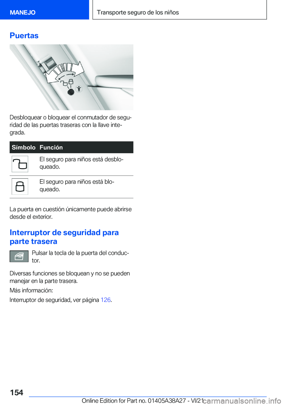 BMW 4 SERIES GRAN COUPE 2022  Manuales de Empleo (in Spanish) �P�u�e�r�t�a�s
�D�e�s�b�l�o�q�u�e�a�r��o��b�l�o�q�u�e�a�r��e�l��c�o�n�m�u�t�a�d�o�r��d�e��s�e�g�uª
�r�i�d�a�d��d�e��l�a�s��p�u�e�r�t�a�s��t�r�a�s�e�r�a�s��c�o�n��l�a��l�l�a�v�e��i�n�t�