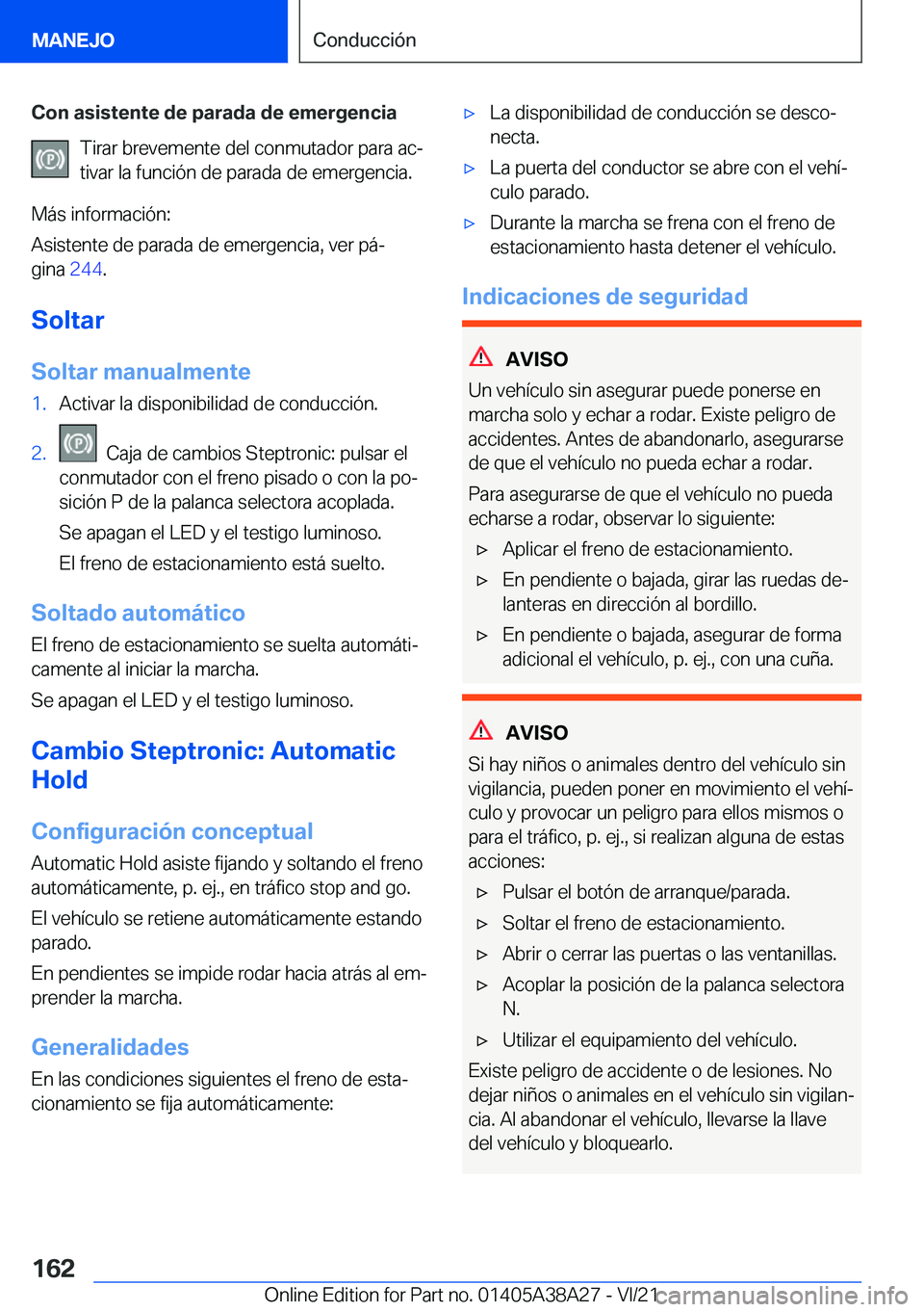 BMW 4 SERIES GRAN COUPE 2022  Manuales de Empleo (in Spanish) �C�o�n��a�s�i�s�t�e�n�t�e��d�e��p�a�r�a�d�a��d�e��e�m�e�r�g�e�n�c�i�a�T�i�r�a�r��b�r�e�v�e�m�e�n�t�e��d�e�l��c�o�n�m�u�t�a�d�o�r��p�a�r�a��a�cª
�t�i�v�a�r��l�a��f�u�n�c�i�