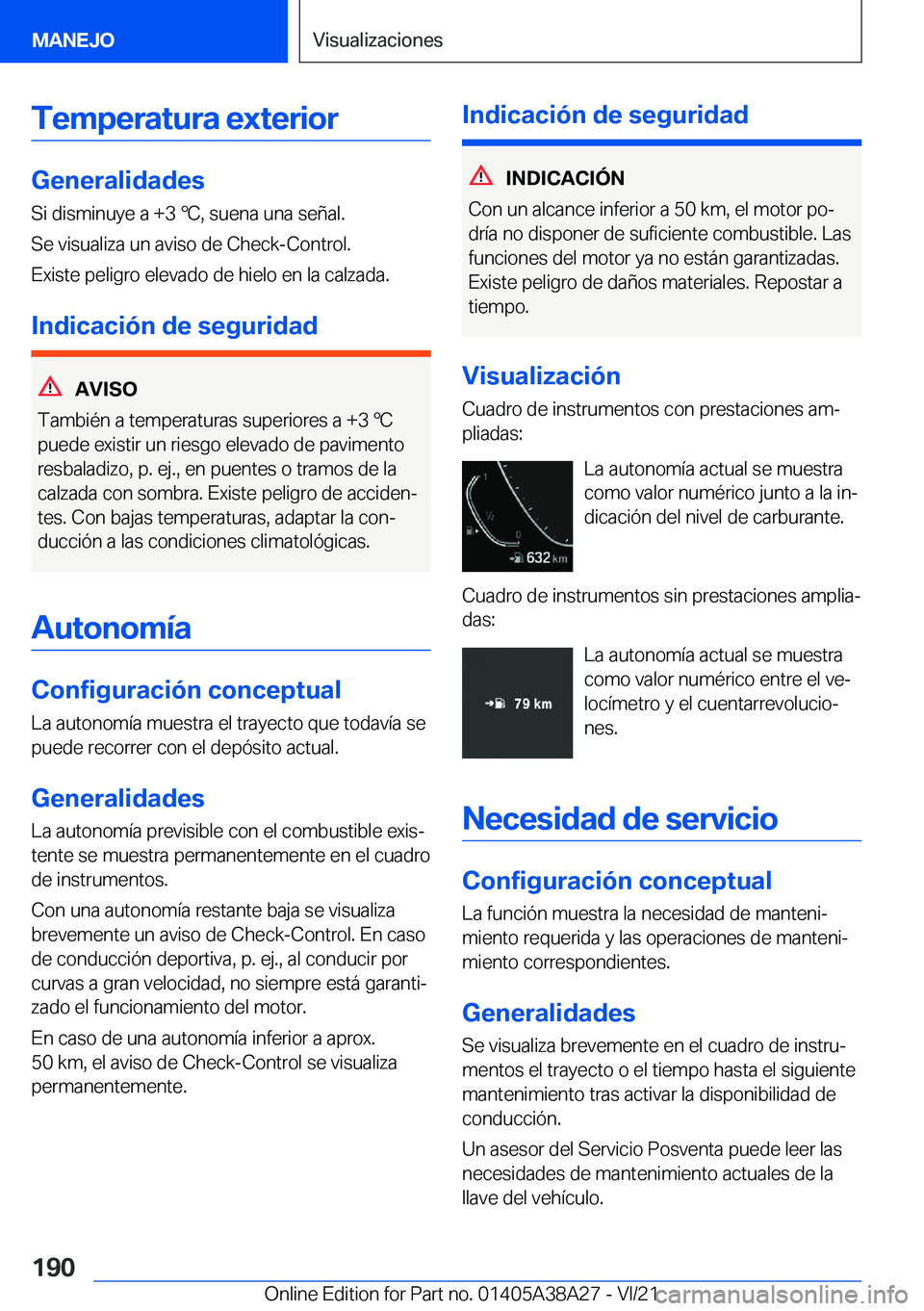 BMW 4 SERIES GRAN COUPE 2022  Manuales de Empleo (in Spanish) �T�e�m�p�e�r�a�t�u�r�a��e�x�t�e�r�i�o�r
�G�e�n�e�r�a�l�i�d�a�d�e�s
�S�i��d�i�s�m�i�n�u�y�e��a��+�3�