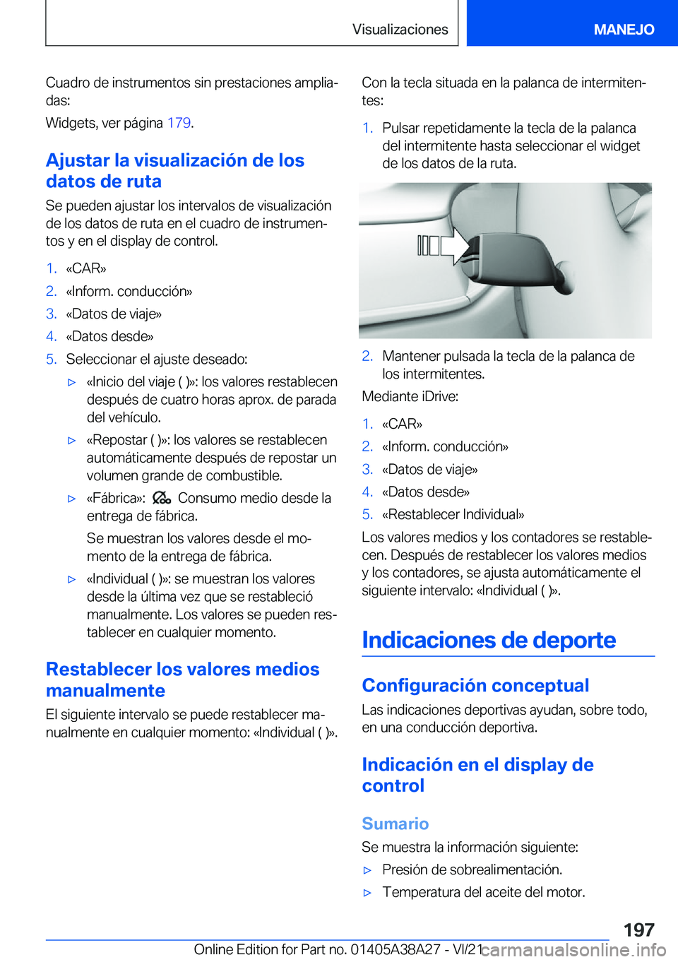 BMW 4 SERIES GRAN COUPE 2022  Manuales de Empleo (in Spanish) �C�u�a�d�r�o��d�e��i�n�s�t�r�u�m�e�n�t�o�s��s�i�n��p�r�e�s�t�a�c�i�o�n�e�s��a�m�p�l�i�aª
�d�a�s�:
�W�i�d�g�e�t�s�,��v�e�r��p�