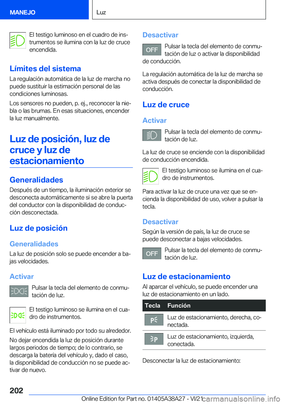 BMW 4 SERIES GRAN COUPE 2022  Manuales de Empleo (in Spanish) �E�l��t�e�s�t�i�g�o��l�u�m�i�n�o�s�o��e�n��e�l��c�u�a�d�r�o��d�e��i�n�sª
�t�r�u�m�e�n�t�o�s��s�e��i�l�u�m�i�n�a��c�o�n��l�a��l�u�z��d�e��c�r�u�c�e �e�n�c�e�n�d�i�d�a�.
�L�