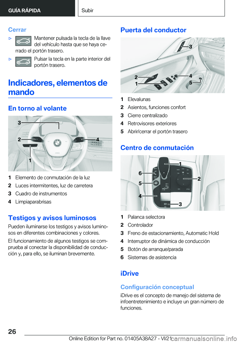 BMW 4 SERIES GRAN COUPE 2022  Manuales de Empleo (in Spanish) �C�e�r�r�a�rx�M�a�n�t�e�n�e�r��p�u�l�s�a�d�a��l�a��t�e�c�l�a��d�e��l�a��l�l�a�v�e
�d�e�l��v�e�h�