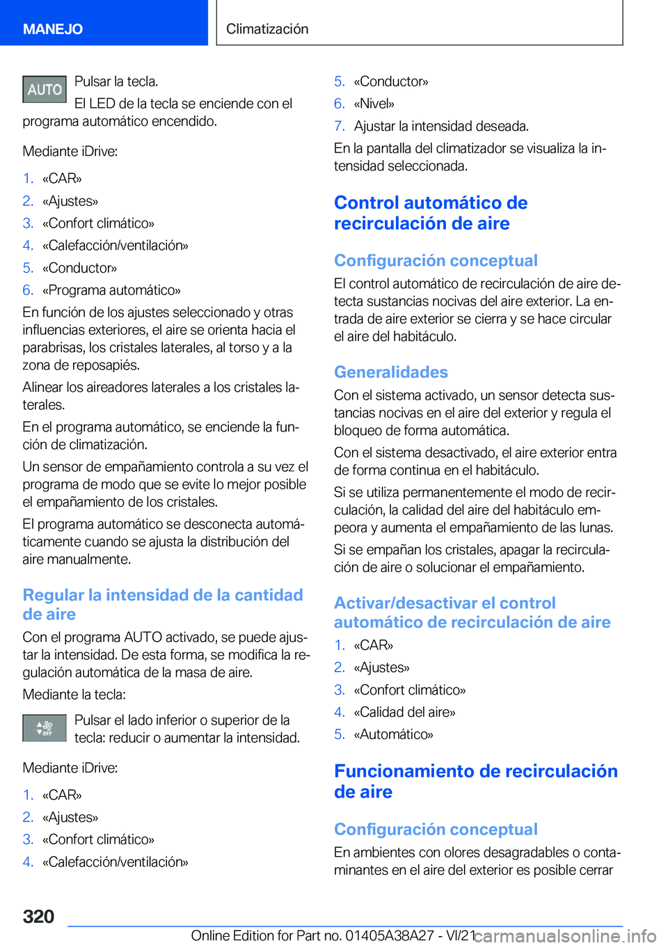 BMW 4 SERIES GRAN COUPE 2022  Manuales de Empleo (in Spanish) �P�u�l�s�a�r��l�a��t�e�c�l�a�.
�E�l��L�E�D��d�e��l�a��t�e�c�l�a��s�e��e�n�c�i�e�n�d�e��c�o�n��e�l
�p�r�o�g�r�a�m�a��a�u�t�o�m�