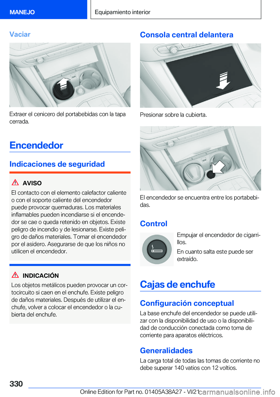 BMW 4 SERIES GRAN COUPE 2022  Manuales de Empleo (in Spanish) �V�a�c�i�a�r
�E�x�t�r�a�e�r��e�l��c�e�n�i�c�e�r�o��d�e�l��p�o�r�t�a�b�e�b�i�d�a�s��c�o�n��l�a��t�a�p�a
�c�e�r�r�a�d�a�.
�E�n�c�e�n�d�e�d�o�r
�I�n�d�i�c�a�c�i�o�n�e�s��d�e��s�e�g�u�r�i�d�a�d
�