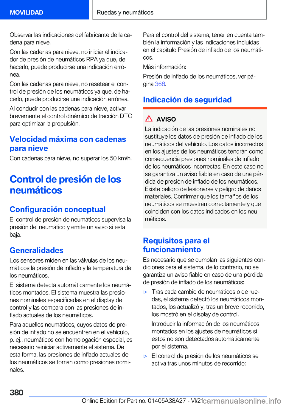 BMW 4 SERIES GRAN COUPE 2022  Manuales de Empleo (in Spanish) �O�b�s�e�r�v�a�r��l�a�s��i�n�d�i�c�a�c�i�o�n�e�s��d�e�l��f�a�b�r�i�c�a�n�t�e��d�e��l�a��c�aª
�d�e�n�a��p�a�r�a��n�i�e�v�e�.
�C�o�n��l�a�s��c�a�d�e�n�a�s��p�a�r�a��n�i�e�v�e�,��n�o��i�