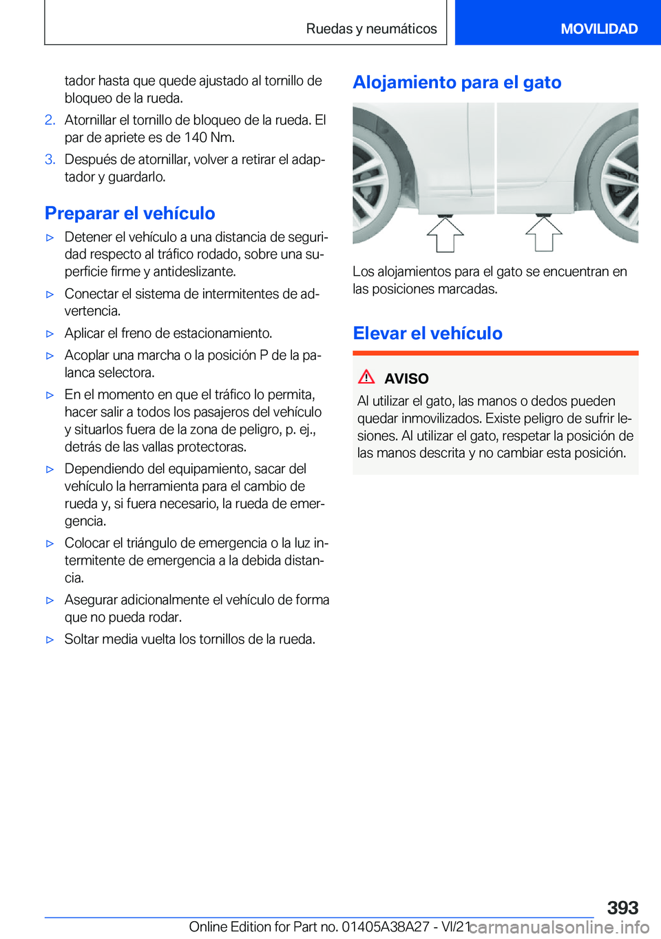 BMW 4 SERIES GRAN COUPE 2022  Manuales de Empleo (in Spanish) �t�a�d�o�r��h�a�s�t�a��q�u�e��q�u�e�d�e��a�j�u�s�t�a�d�o��a�l��t�o�r�n�i�l�l�o��d�e�b�l�o�q�u�e�o��d�e��l�a��r�u�e�d�a�.�2�.�A�t�o�r�n�i�l�l�a�r��e�l��t�o�r�n�i�l�l�o��d�e��b�l�o�q�u�e�o