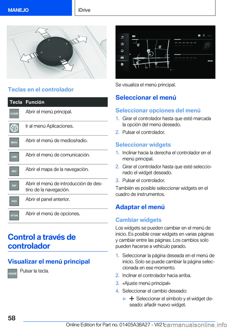 BMW 4 SERIES GRAN COUPE 2022  Manuales de Empleo (in Spanish) �T�e�c�l�a�s��e�n��e�l��c�o�n�t�r�o�l�a�d�o�r
�T�e�c�l�a�F�u�n�c�i�