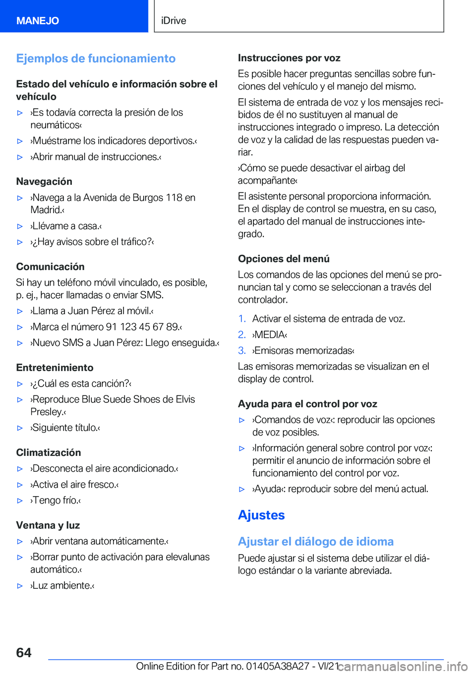 BMW 4 SERIES GRAN COUPE 2022  Manuales de Empleo (in Spanish) �E�j�e�m�p�l�o�s��d�e��f�u�n�c�i�o�n�a�m�i�e�n�t�o�E�s�t�a�d�o��d�e�l��v�e�h�