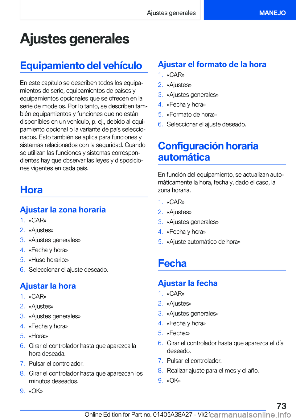 BMW 4 SERIES GRAN COUPE 2022  Manuales de Empleo (in Spanish) �A�j�u�s�t�e�s��g�e�n�e�r�a�l�e�s�E�q�u�i�p�a�m�i�e�n�t�o��d�e�l��v�e�h�