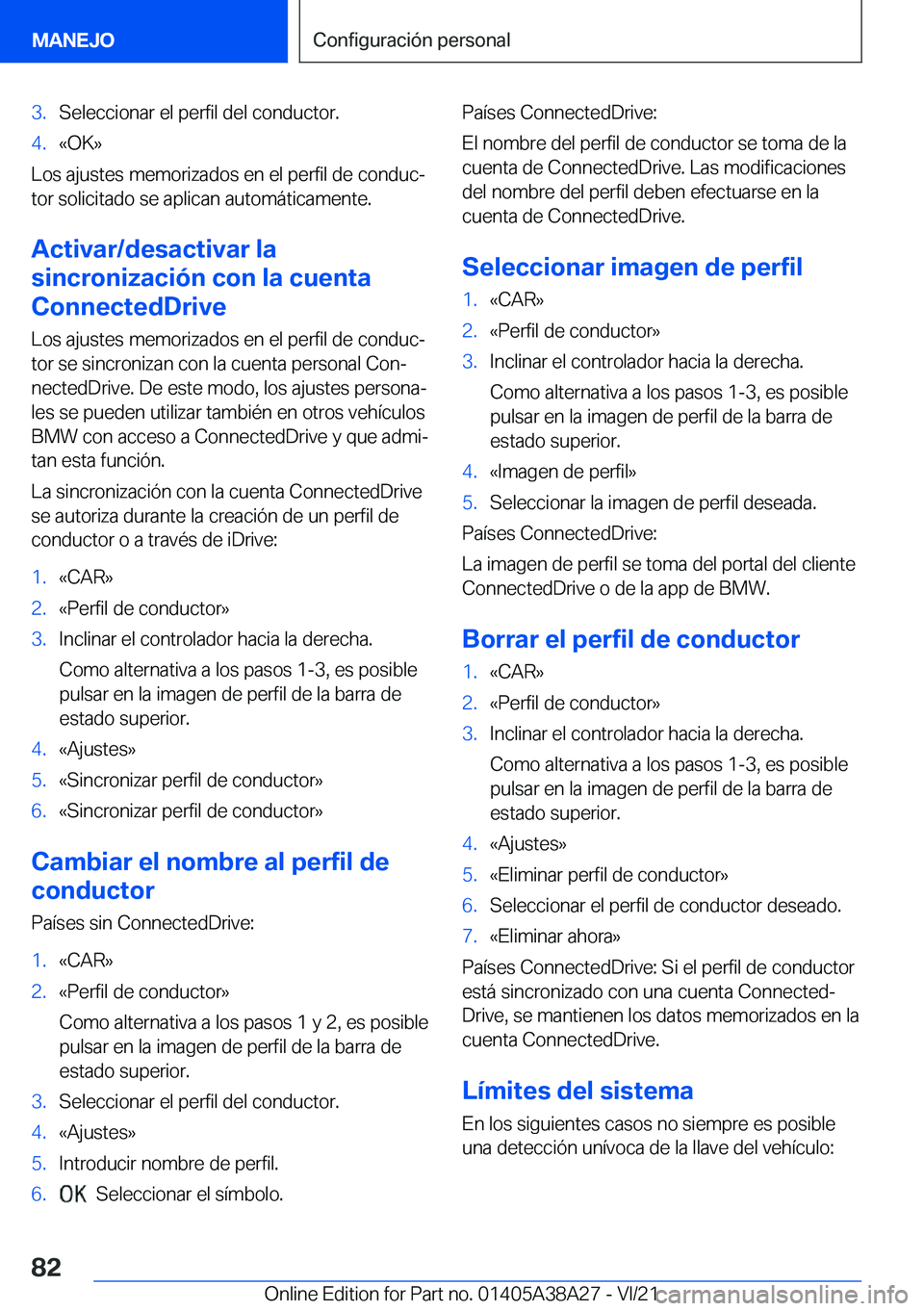BMW 4 SERIES GRAN COUPE 2022  Manuales de Empleo (in Spanish) �3�.�S�e�l�e�c�c�i�o�n�a�r��e�l��p�e�r�f�i�l��d�e�l��c�o�n�d�u�c�t�o�r�.�4�.�«�O�K�{
�L�o�s��a�j�u�s�t�e�s��m�e�m�o�r�i�z�a�d�o�s��e�n��e�l��p�e�r�f�i�l��d�e��c�o�n�d�u�cª
�t�o�r��s�o�l