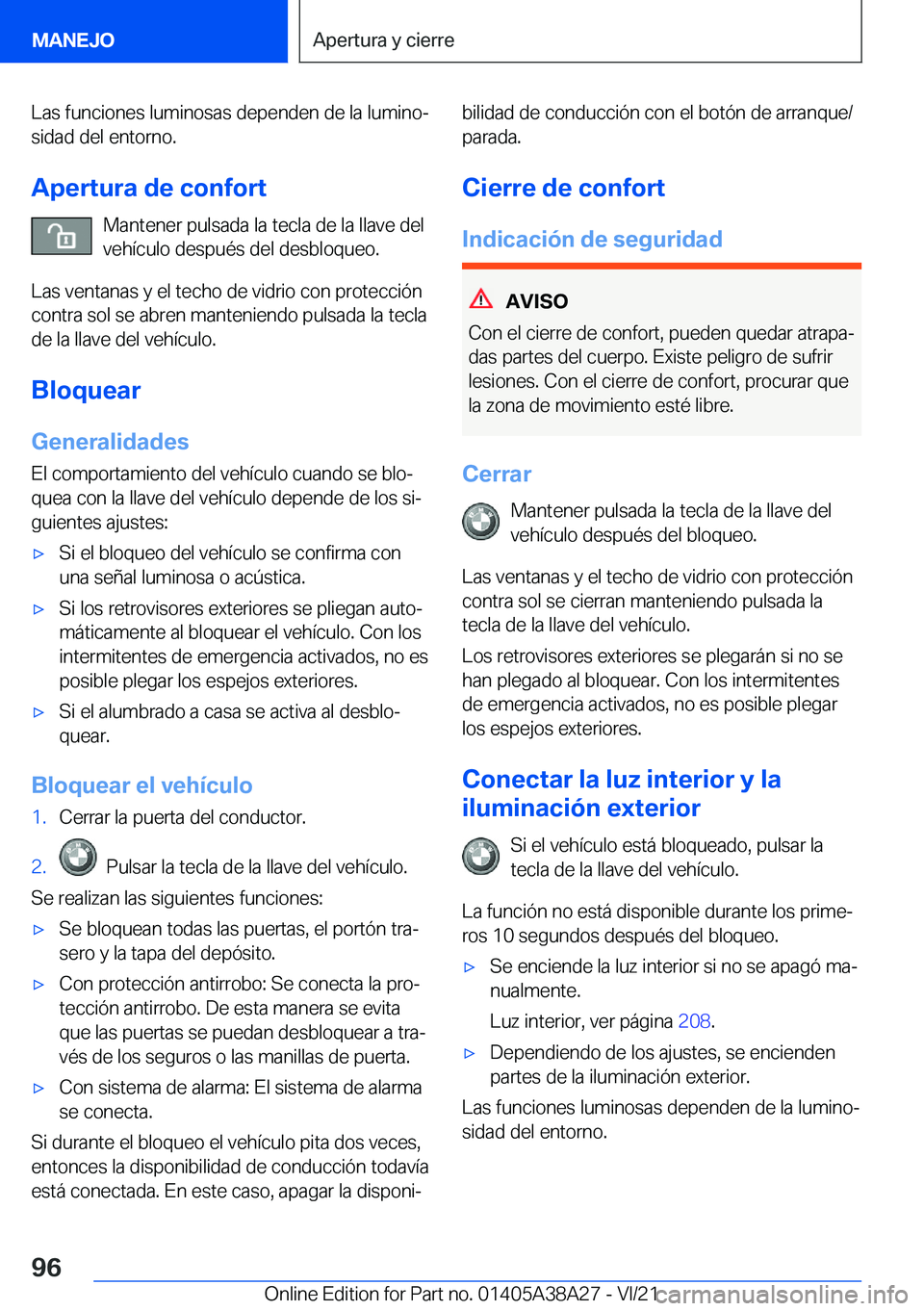 BMW 4 SERIES GRAN COUPE 2022  Manuales de Empleo (in Spanish) �L�a�s��f�u�n�c�i�o�n�e�s��l�u�m�i�n�o�s�a�s��d�e�p�e�n�d�e�n��d�e��l�a��l�u�m�i�n�oª�s�i�d�a�d��d�e�l��e�n�t�o�r�n�o�.
�A�p�e�r�t�u�r�a��d�e��c�o�n�f�o�r�t �M�a�n�t�e�n�e�r��p�u�l�s�a�d�