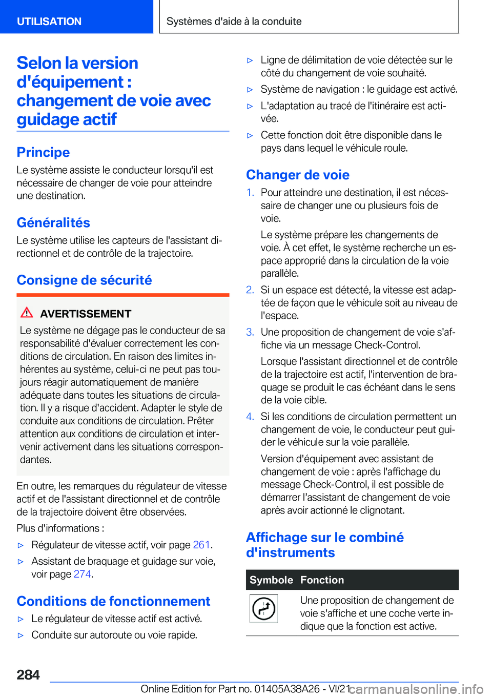 BMW 4 SERIES GRAN COUPE 2022  Notices Demploi (in French) �S�e�l�o�n��l�a��v�e�r�s�i�o�n�d�'�é�q�u�i�p�e�m�e�n�t��: �c�h�a�n�g�e�m�e�n�t��d�e��v�o�i�e��a�v�e�c �g�u�i�d�a�g�e��a�c�t�i�f
�P�r�i�n�c�i�p�e �L�e��s�y�s�t�è�m�e��a�s�s�i�s�t�e��l�e