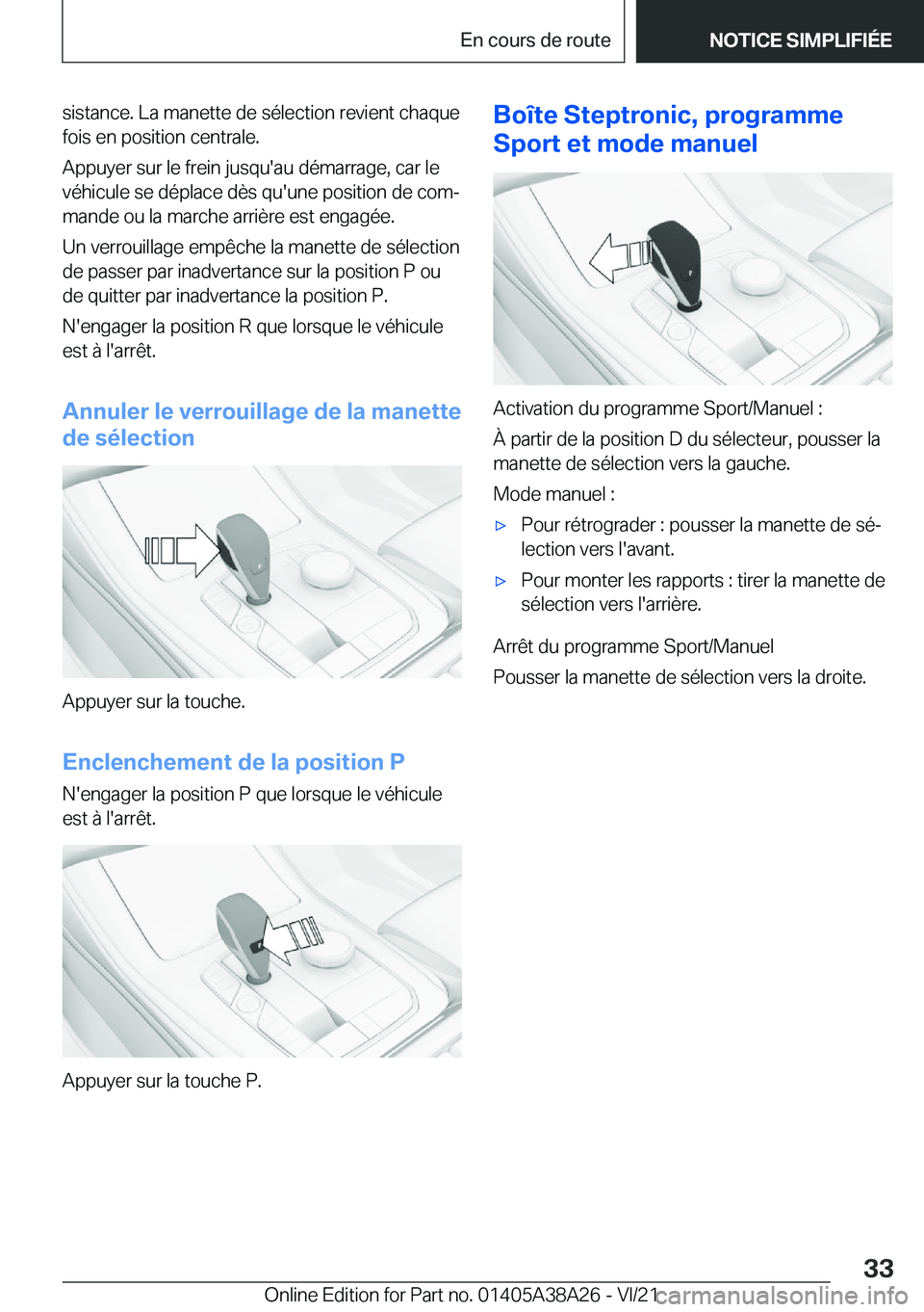 BMW 4 SERIES GRAN COUPE 2022  Notices Demploi (in French) �s�i�s�t�a�n�c�e�.��L�a��m�a�n�e�t�t�e��d�e��s�é�l�e�c�t�i�o�n��r�e�v�i�e�n�t��c�h�a�q�u�e
�f�o�i�s��e�n��p�o�s�i�t�i�o�n��c�e�n�t�r�a�l�e�.
�A�p�p�u�y�e�r��s�u�r��l�e��f�r�e�i�n��j�u�s�