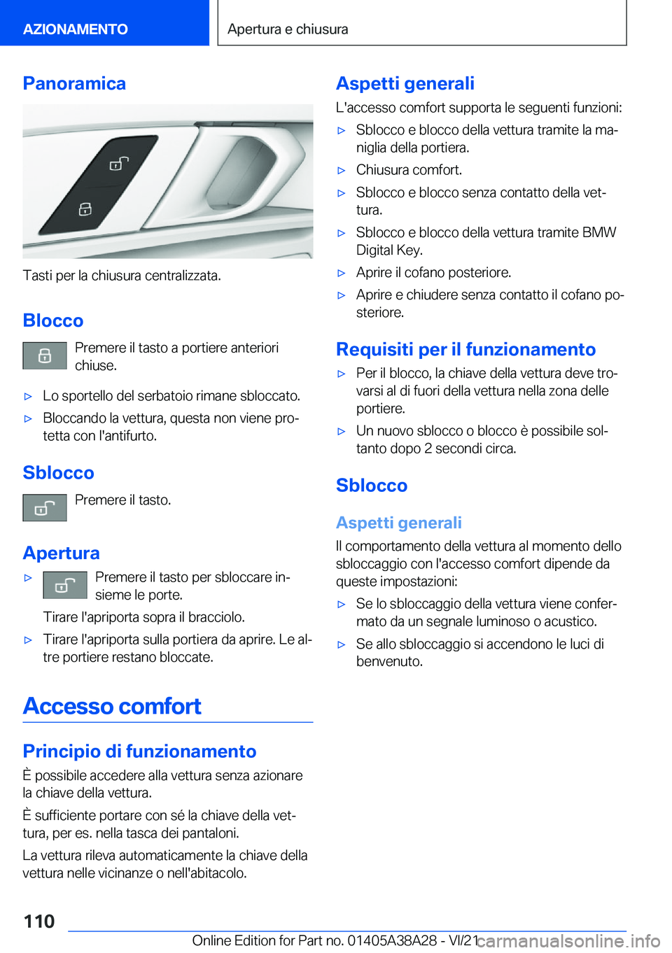 BMW 4 SERIES GRAN COUPE 2022  Libretti Di Uso E manutenzione (in Italian) �P�a�n�o�r�a�m�i�c�a
�T�a�s�t�i��p�e�r��l�a��c�h�i�u�s�u�r�a��c�e�n�t�r�a�l�i�z�z�a�t�a�.
�B�l�o�c�c�o �P�r�e�m�e�r�e��i�l��t�a�s�t�o��a��p�o�r�t�i�e�r�e��a�n�t�e�r�i�o�r�i
�c�h�i�u�s�e�.
