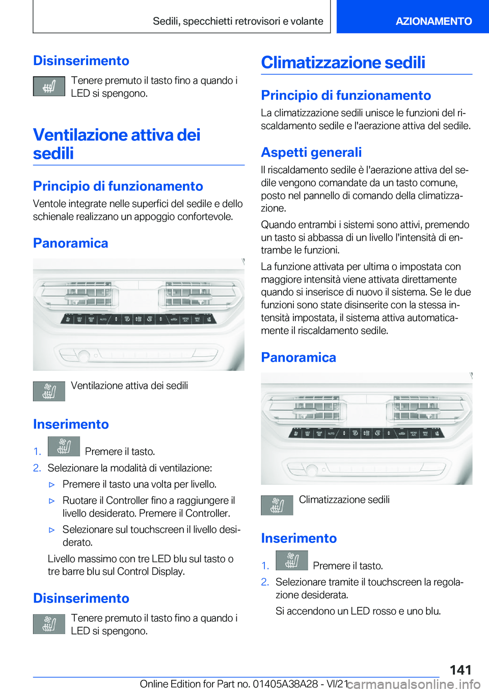BMW 4 SERIES GRAN COUPE 2022  Libretti Di Uso E manutenzione (in Italian) �D�i�s�i�n�s�e�r�i�m�e�n�t�o�T�e�n�e�r�e��p�r�e�m�u�t�o��i�l��t�a�s�t�o��f�i�n�o��a��q�u�a�n�d�o��i
�L�E�D��s�i��s�p�e�n�g�o�n�o�.
�V�e�n�t�i�l�a�z�i�o�n�e��a�t�t�i�v�a��d�e�i �s�e�d�i�l�i

