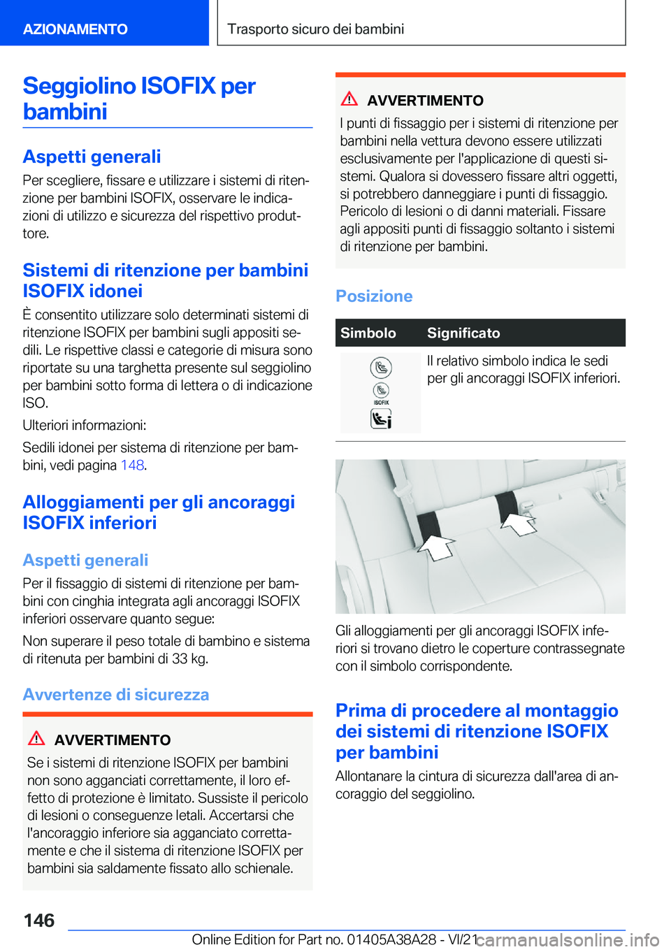 BMW 4 SERIES GRAN COUPE 2022  Libretti Di Uso E manutenzione (in Italian) �S�e�g�g�i�o�l�i�n�o��I�S�O�F�I�X��p�e�r�b�a�m�b�i�n�i
�A�s�p�e�t�t�i��g�e�n�e�r�a�l�i
�P�e�r��s�c�e�g�l�i�e�r�e�,��f�i�s�s�a�r�e��e��u�t�i�l�i�z�z�a�r�e��i��s�i�s�t�e�m�i��d�i��r�i�t�e�n