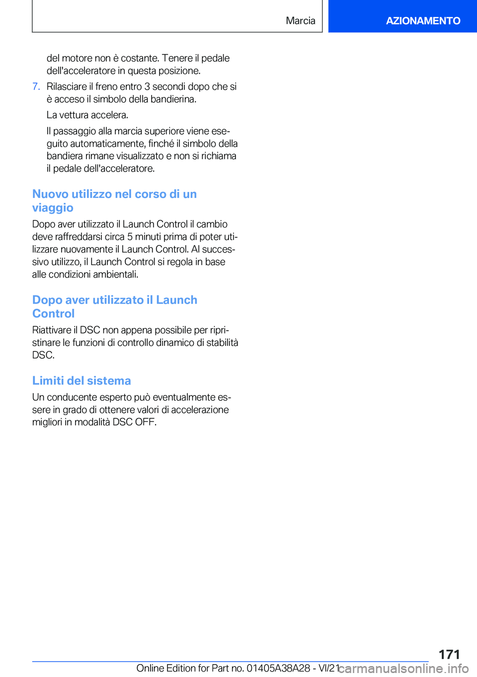 BMW 4 SERIES GRAN COUPE 2022  Libretti Di Uso E manutenzione (in Italian) �d�e�l��m�o�t�o�r�e��n�o�n��è��c�o�s�t�a�n�t�e�.��T�e�n�e�r�e��i�l��p�e�d�a�l�e
�d�e�l�l�'�a�c�c�e�l�e�r�a�t�o�r�e��i�n��q�u�e�s�t�a��p�o�s�i�z�i�o�n�e�.�7�.�R�i�l�a�s�c�i�a�r�e��i�l�