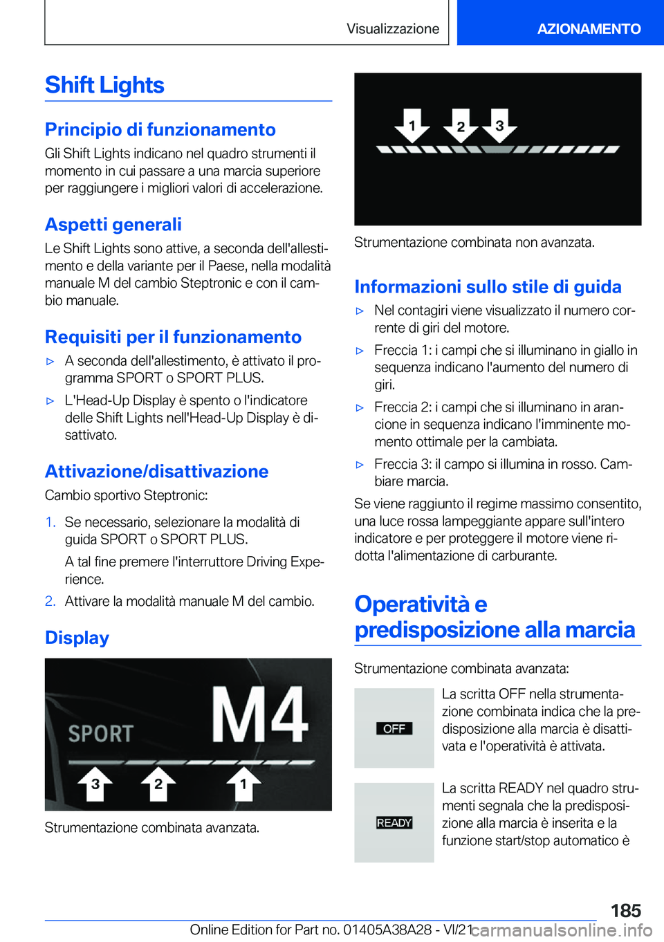 BMW 4 SERIES GRAN COUPE 2022  Libretti Di Uso E manutenzione (in Italian) �S�h�i�f�t��L�i�g�h�t�s
�P�r�i�n�c�i�p�i�o��d�i��f�u�n�z�i�o�n�a�m�e�n�t�o
�G�l�i��S�h�i�f�t��L�i�g�h�t�s��i�n�d�i�c�a�n�o��n�e�l��q�u�a�d�r�o��s�t�r�u�m�e�n�t�i��i�l �m�o�m�e�n�t�o��i�n��