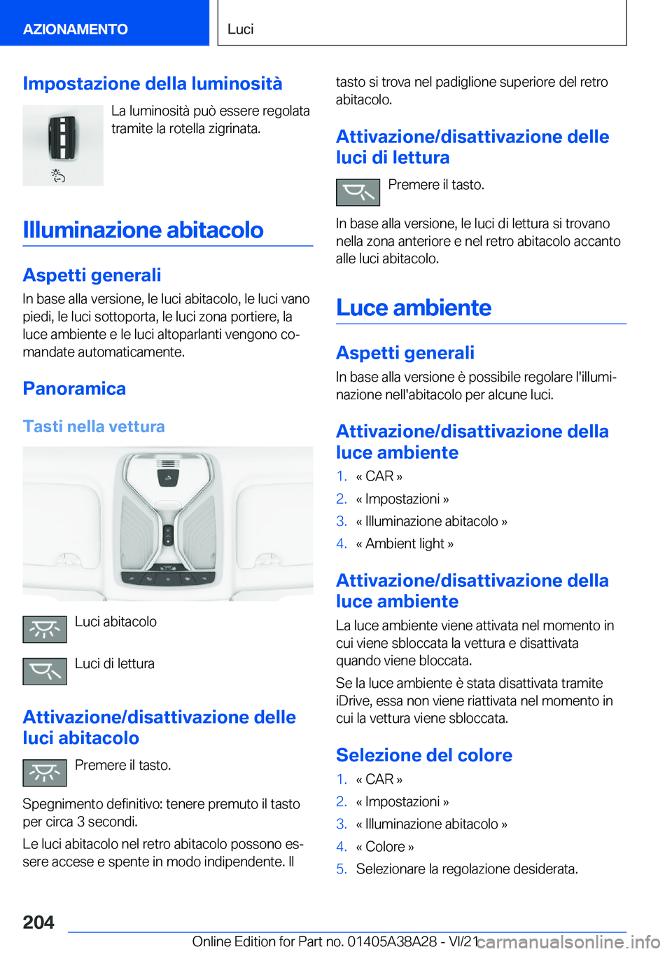 BMW 4 SERIES GRAN COUPE 2022  Libretti Di Uso E manutenzione (in Italian) �I�m�p�o�s�t�a�z�i�o�n�e��d�e�l�l�a��l�u�m�i�n�o�s�i�t�