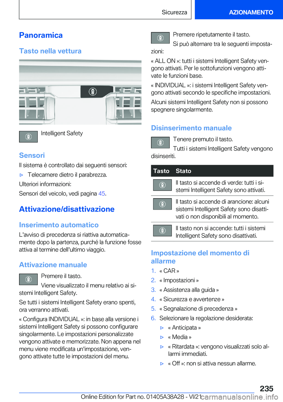 BMW 4 SERIES GRAN COUPE 2022  Libretti Di Uso E manutenzione (in Italian) �P�a�n�o�r�a�m�i�c�a�T�a�s�t�o��n�e�l�l�a��v�e�t�t�u�r�a
�I�n�t�e�l�l�i�g�e�n�t��S�a�f�e�t�y
�S�e�n�s�o�r�i �I�l��s�i�s�t�e�m�a��è��c�o�n�t�r�o�l�l�a�t�o��d�a�i��s�e�g�u�e�n�t�i��s�e�n�s�o�r