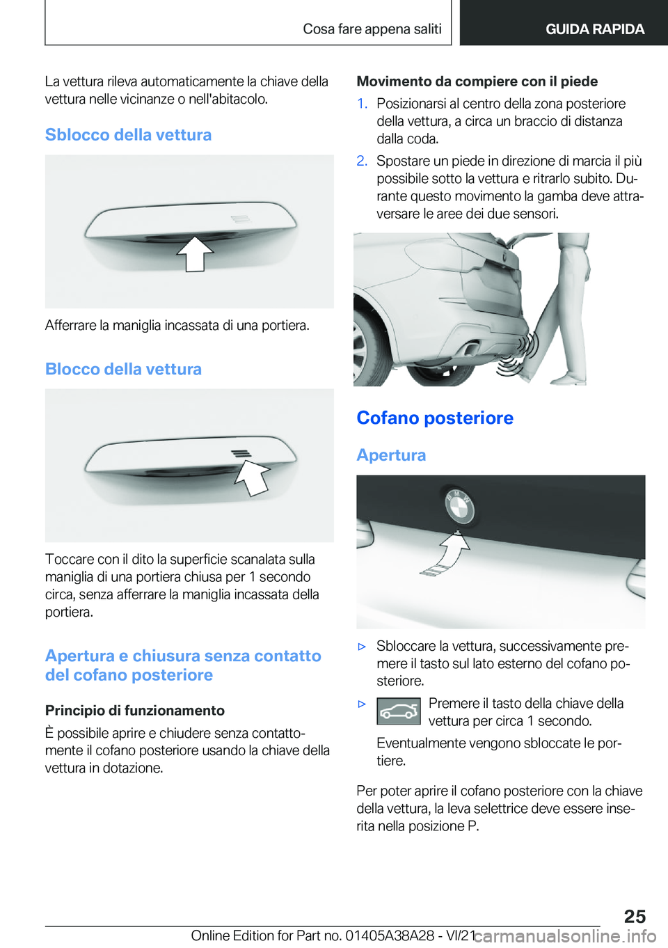 BMW 4 SERIES GRAN COUPE 2022  Libretti Di Uso E manutenzione (in Italian) �L�a��v�e�t�t�u�r�a��r�i�l�e�v�a��a�u�t�o�m�a�t�i�c�a�m�e�n�t�e��l�a��c�h�i�a�v�e��d�e�l�l�a
�v�e�t�t�u�r�a��n�e�l�l�e��v�i�c�i�n�a�n�z�e��o��n�e�l�l�'�a�b�i�t�a�c�o�l�o�.
�S�b�l�o�c�c�o