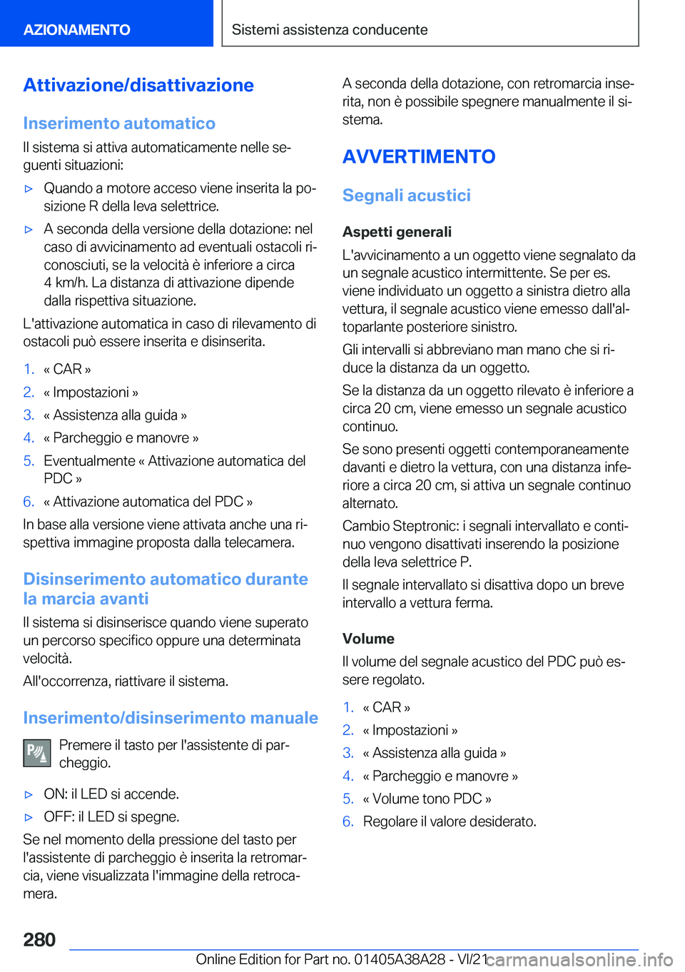 BMW 4 SERIES GRAN COUPE 2022  Libretti Di Uso E manutenzione (in Italian) �A�t�t�i�v�a�z�i�o�n�e�/�d�i�s�a�t�t�i�v�a�z�i�o�n�e�I�n�s�e�r�i�m�e�n�t�o��a�u�t�o�m�a�t�i�c�o
�I�l��s�i�s�t�e�m�a��s�i��a�t�t�i�v�a��a�u�t�o�m�a�t�i�c�a�m�e�n�t�e��n�e�l�l�e��s�eª
�g�u�e�n�
