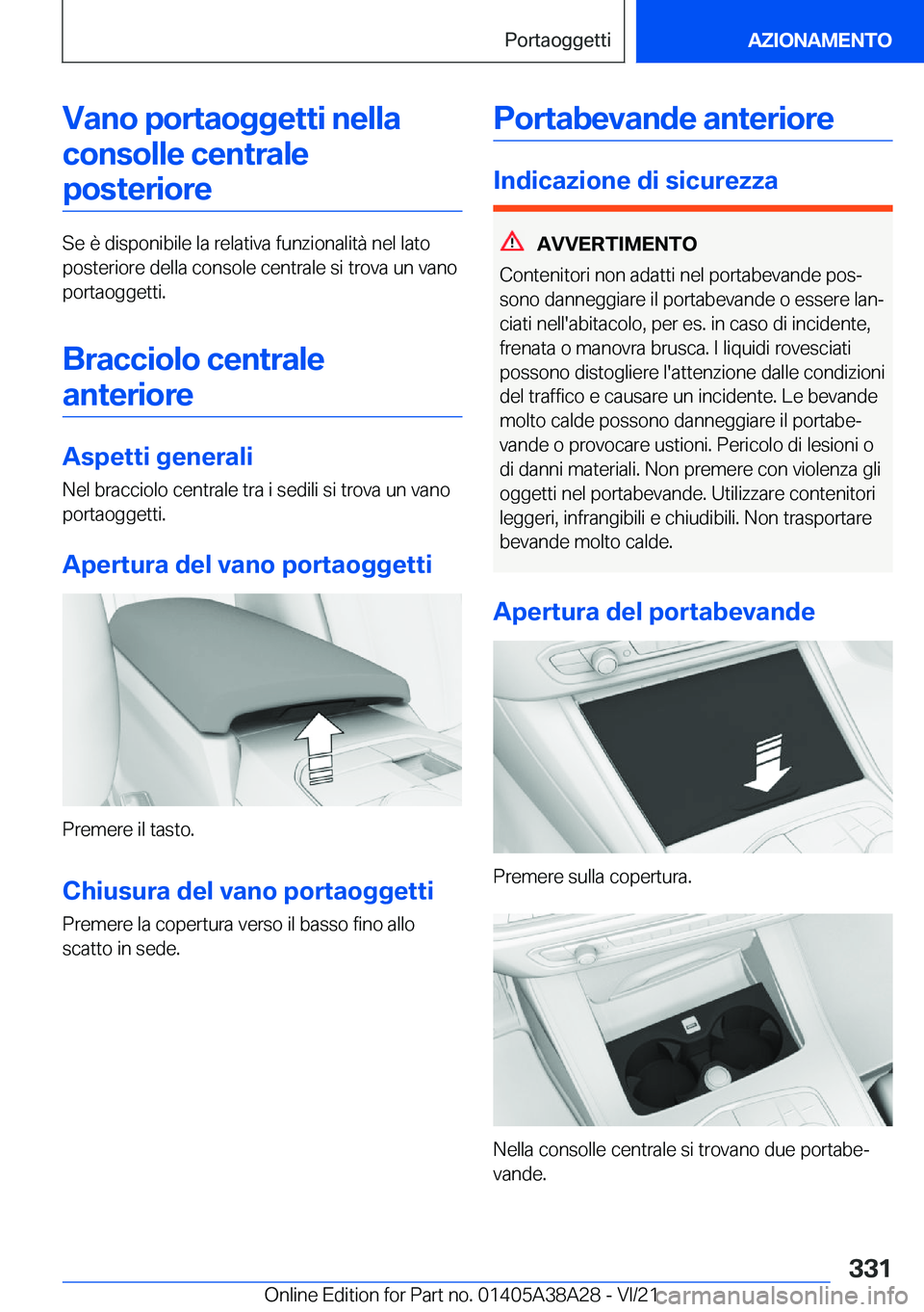 BMW 4 SERIES GRAN COUPE 2022  Libretti Di Uso E manutenzione (in Italian) �V�a�n�o��p�o�r�t�a�o�g�g�e�t�t�i��n�e�l�l�a�c�o�n�s�o�l�l�e��c�e�n�t�r�a�l�e�p�o�s�t�e�r�i�o�r�e
�S�e��è��d�i�s�p�o�n�i�b�i�l�e��l�a��r�e�l�a�t�i�v�a��f�u�n�z�i�o�n�a�l�i�t�