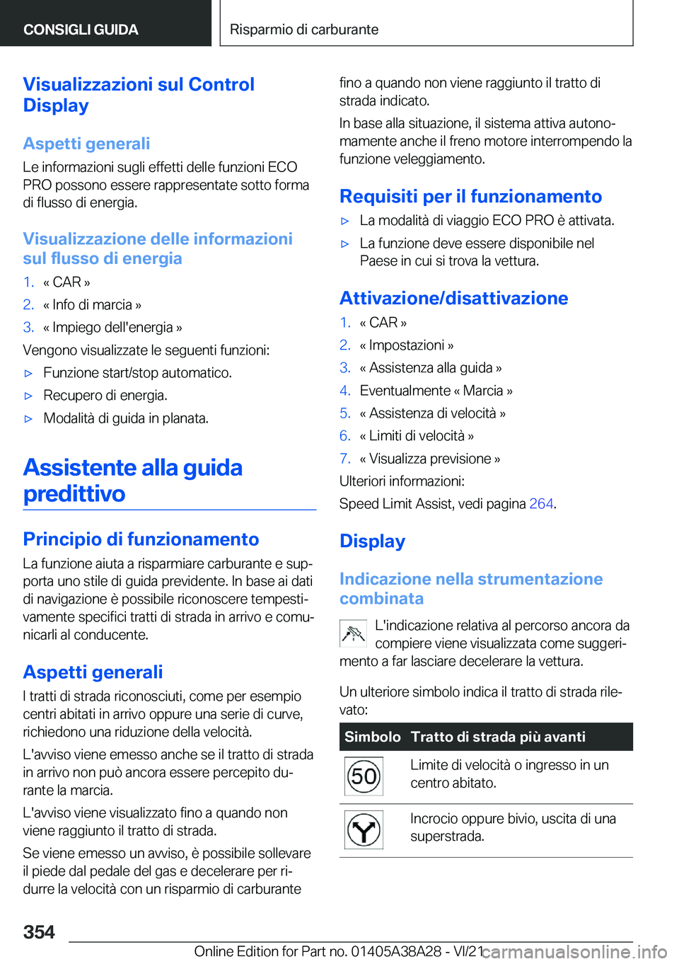 BMW 4 SERIES GRAN COUPE 2022  Libretti Di Uso E manutenzione (in Italian) �V�i�s�u�a�l�i�z�z�a�z�i�o�n�i��s�u�l��C�o�n�t�r�o�l
�D�i�s�p�l�a�y
�A�s�p�e�t�t�i��g�e�n�e�r�a�l�i
�L�e��i�n�f�o�r�m�a�z�i�o�n�i��s�u�g�l�i��e�f�f�e�t�t�i��d�e�l�l�e��f�u�n�z�i�o�n�i��E�C�O

