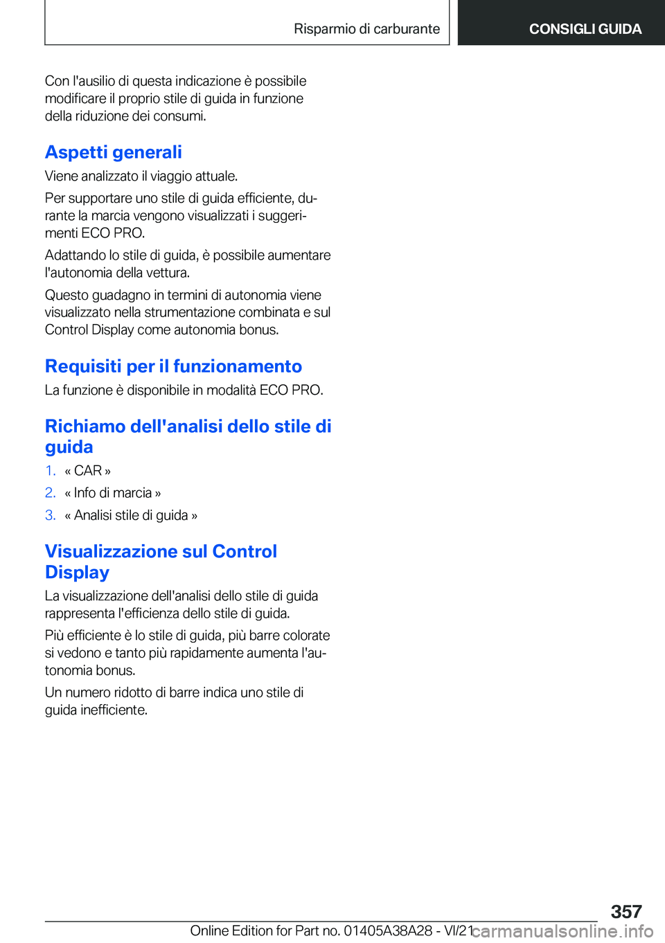 BMW 4 SERIES GRAN COUPE 2022  Libretti Di Uso E manutenzione (in Italian) �C�o�n��l�'�a�u�s�i�l�i�o��d�i��q�u�e�s�t�a��i�n�d�i�c�a�z�i�o�n�e��è��p�o�s�s�i�b�i�l�e
�m�o�d�i�f�i�c�a�r�e��i�l��p�r�o�p�r�i�o��s�t�i�l�e��d�i��g�u�i�d�a��i�n��f�u�n�z�i�o�n�e
�d�