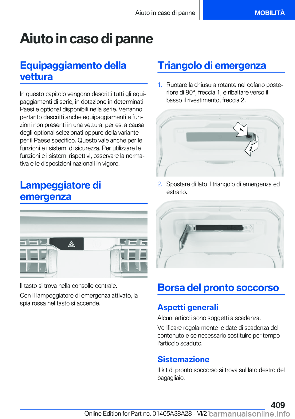 BMW 4 SERIES GRAN COUPE 2022  Libretti Di Uso E manutenzione (in Italian) �A�i�u�t�o��i�n��c�a�s�o��d�i��p�a�n�n�e�E�q�u�i�p�a�g�g�i�a�m�e�n�t�o��d�e�l�l�a�v�e�t�t�u�r�a
�I�n��q�u�e�s�t�o��c�a�p�i�t�o�l�o��v�e�n�g�o�n�o��d�e�s�c�r�i�t�t�i��t�u�t�t�i��g�l�i��e�q�