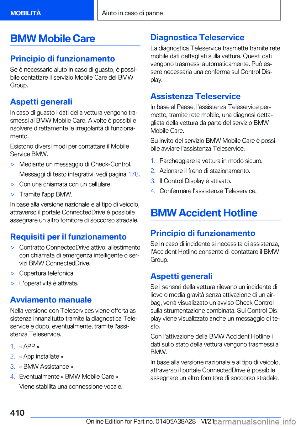 BMW 4 SERIES GRAN COUPE 2022  Libretti Di Uso E manutenzione (in Italian) �B�M�W��M�o�b�i�l�e��C�a�r�e
�P�r�i�n�c�i�p�i�o��d�i��f�u�n�z�i�o�n�a�m�e�n�t�o
�S�e��è��n�e�c�e�s�s�a�r�i�o��a�i�u�t�o��i�n��c�a�s�o��d�i��g�u�a�s�t�o�,��è��p�o�s�s�iª
�b�i�l�e��c�o