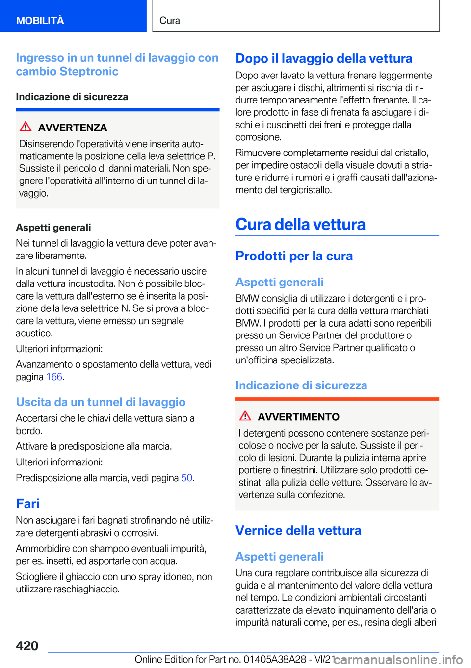 BMW 4 SERIES GRAN COUPE 2022  Libretti Di Uso E manutenzione (in Italian) �I�n�g�r�e�s�s�o��i�n��u�n��t�u�n�n�e�l��d�i��l�a�v�a�g�g�i�o��c�o�n
�c�a�m�b�i�o��S�t�e�p�t�r�o�n�i�c
�I�n�d�i�c�a�z�i�o�n�e��d�i��s�i�c�u�r�e�z�z�a
�A�V�V�E�R�T�E�N�Z�A
�D�i�s�i�n�s�e�r�e�n