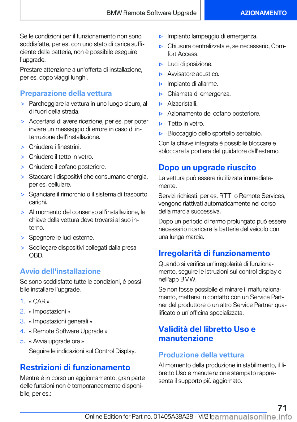 BMW 4 SERIES GRAN COUPE 2022  Libretti Di Uso E manutenzione (in Italian) �S�e��l�e��c�o�n�d�i�z�i�o�n�i��p�e�r��i�l��f�u�n�z�i�o�n�a�m�e�n�t�o��n�o�n��s�o�n�o�s�o�d�d�i�s�f�a�t�t�e�,��p�e�r��e�s�.��c�o�n��u�n�o��s�t�a�t�o��d�i��c�a�r�i�c�a��s�u�f�f�iª
�c�i