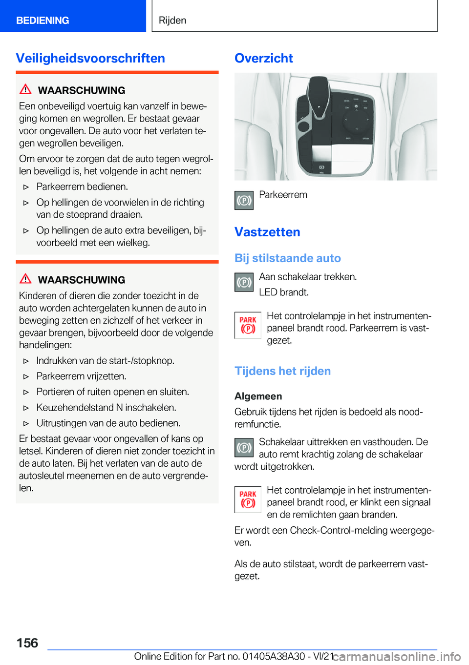 BMW 4 SERIES GRAN COUPE 2022  Instructieboekjes (in Dutch) �V�e�i�l�i�g�h�e�i�d�s�v�o�o�r�s�c�h�r�i�f�t�e�n
�W�A�A�R�S�C�H�U�W�I�N�G
�E�e�n��o�n�b�e�v�e�i�l�i�g�d��v�o�e�r�t�u�i�g��k�a�n��v�a�n�z�e�l�f��i�n��b�e�w�ej
�g�i�n�g��k�o�m�e�n��e�n��w�e�g�