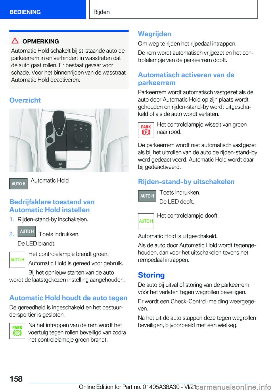 BMW 4 SERIES GRAN COUPE 2022  Instructieboekjes (in Dutch) �O�P�M�E�R�K�I�N�G
�A�u�t�o�m�a�t�i�c��H�o�l�d��s�c�h�a�k�e�l�t��b�i�j��s�t�i�l�s�t�a�a�n�d�e��a�u�t�o��d�e
�p�a�r�k�e�e�r�r�e�m��i�n��e�n��v�e�r�h�i�n�d�e�r�t��i�n��w�a�s�s�t�r�a�t�e�n��d