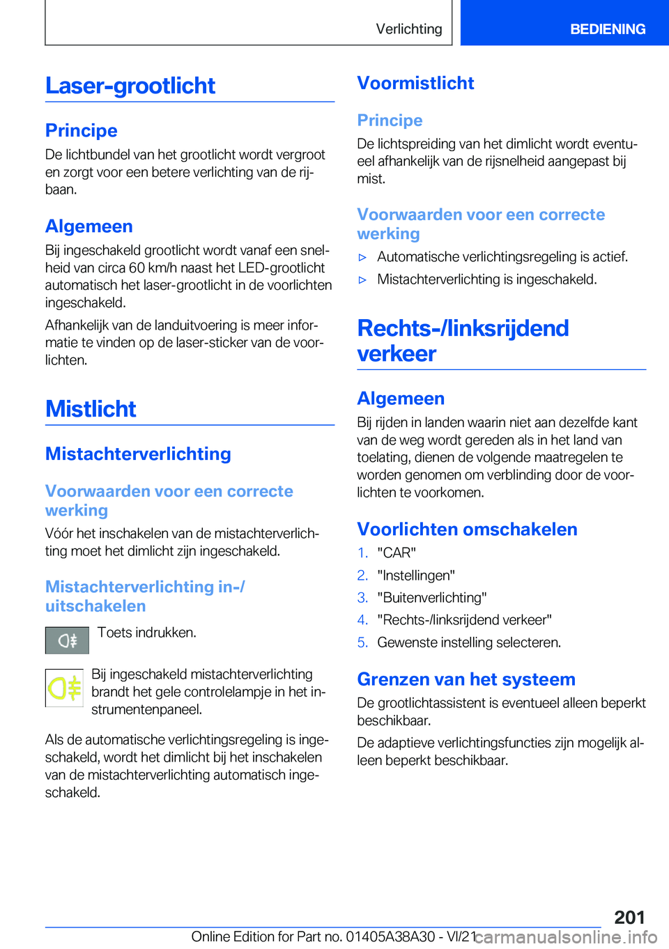 BMW 4 SERIES GRAN COUPE 2022  Instructieboekjes (in Dutch) �L�a�s�e�r�-�g�r�o�o�t�l�i�c�h�t
�P�r�i�n�c�i�p�e
�D�e��l�i�c�h�t�b�u�n�d�e�l��v�a�n��h�e�t��g�r�o�o�t�l�i�c�h�t��w�o�r�d�t��v�e�r�g�r�o�o�t
�e�n��z�o�r�g�t��v�o�o�r��e�e�n��b�e�t�e�r�e��v�