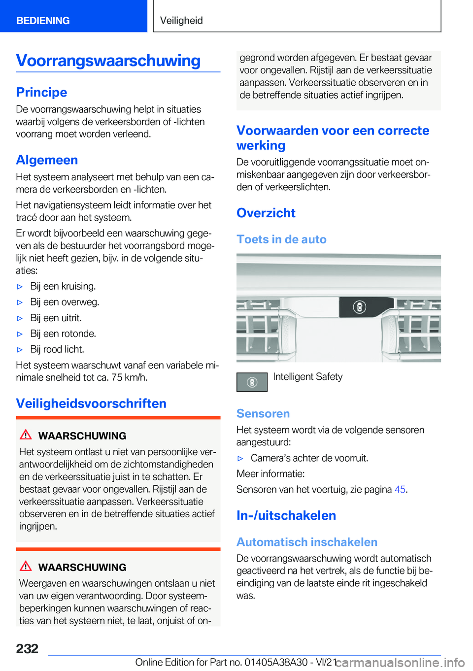 BMW 4 SERIES GRAN COUPE 2022  Instructieboekjes (in Dutch) �V�o�o�r�r�a�n�g�s�w�a�a�r�s�c�h�u�w�i�n�g
�P�r�i�n�c�i�p�e
�D�e��v�o�o�r�r�a�n�g�s�w�a�a�r�s�c�h�u�w�i�n�g��h�e�l�p�t��i�n��s�i�t�u�a�t�i�e�s �w�a�a�r�b�i�j��v�o�l�g�e�n�s��d�e��v�e�r�k�e�e�r�