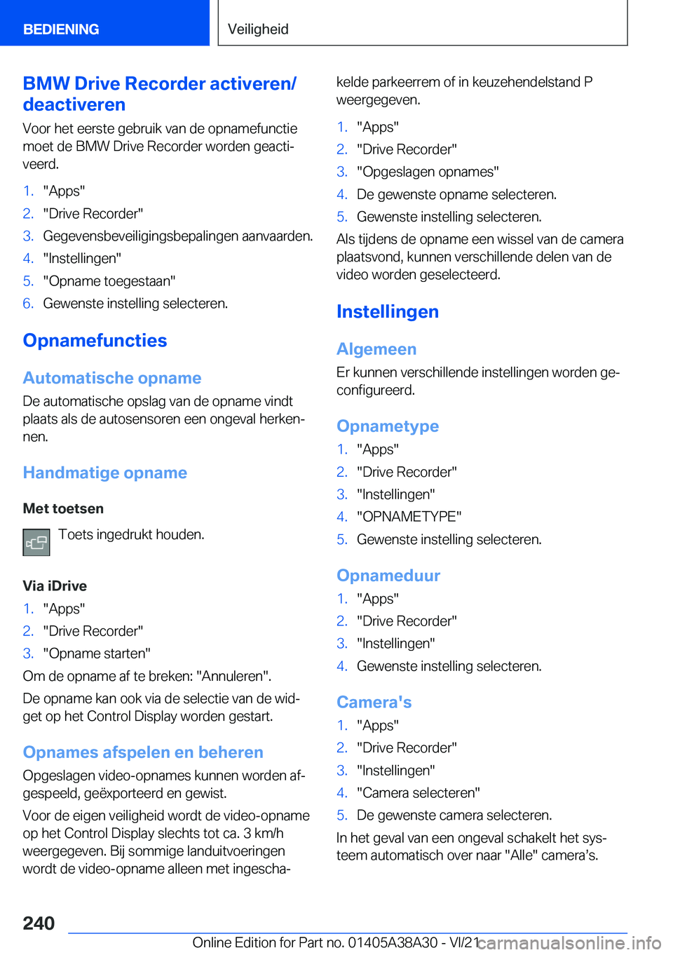BMW 4 SERIES GRAN COUPE 2022  Instructieboekjes (in Dutch) �B�M�W��D�r�i�v�e��R�e�c�o�r�d�e�r��a�c�t�i�v�e�r�e�n�/
�d�e�a�c�t�i�v�e�r�e�n
�V�o�o�r��h�e�t��e�e�r�s�t�e��g�e�b�r�u�i�k��v�a�n��d�e��o�p�n�a�m�e�f�u�n�c�t�i�e �m�o�e�t��d�e��B�M�W��D�r�