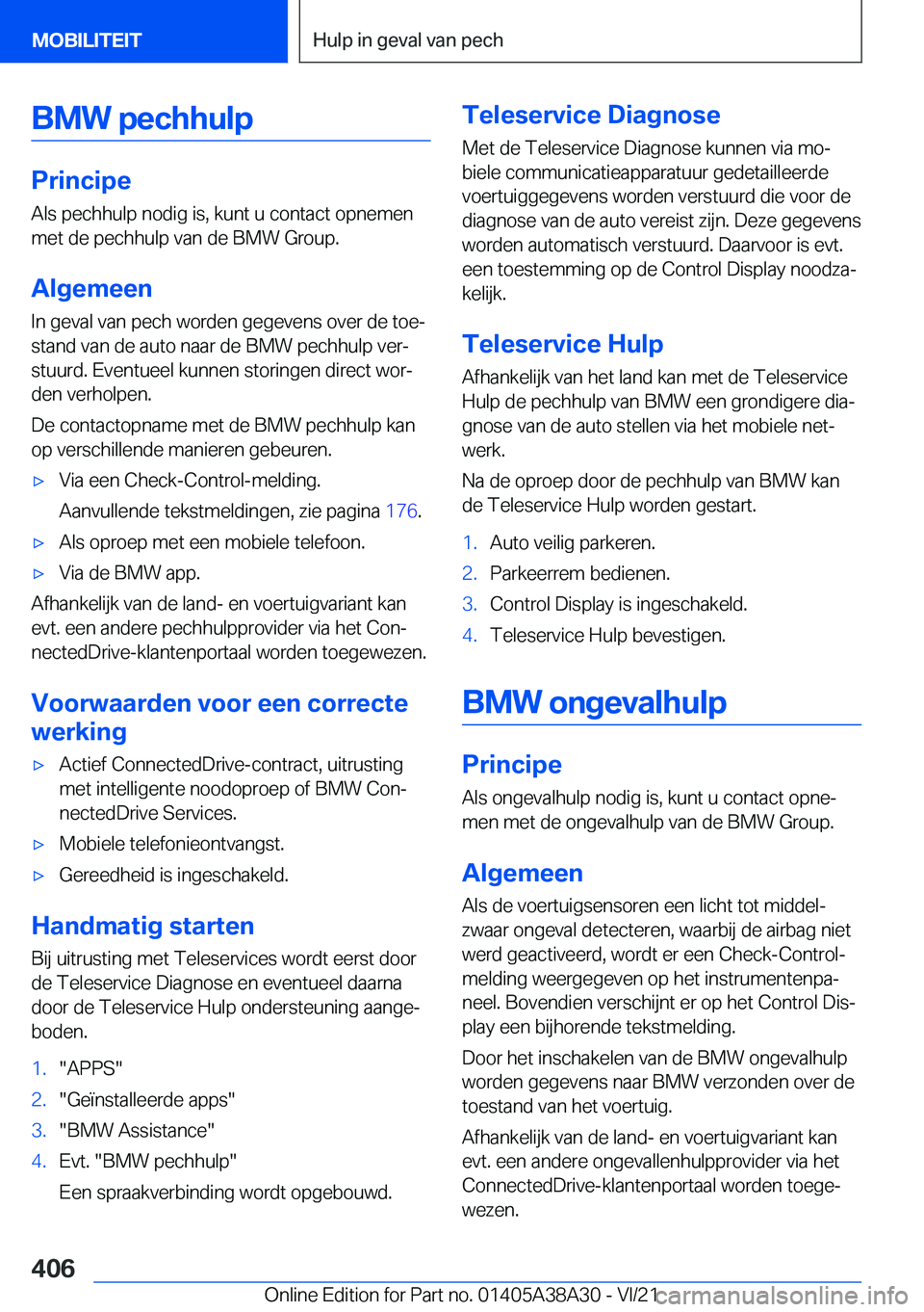 BMW 4 SERIES GRAN COUPE 2022  Instructieboekjes (in Dutch) �B�M�W��p�e�c�h�h�u�l�p
�P�r�i�n�c�i�p�e
�A�l�s��p�e�c�h�h�u�l�p��n�o�d�i�g��i�s�,��k�u�n�t��u��c�o�n�t�a�c�t��o�p�n�e�m�e�n �m�e�t��d�e��p�e�c�h�h�u�l�p��v�a�n��d�e��B�M�W��G�r�o�u�p�.
