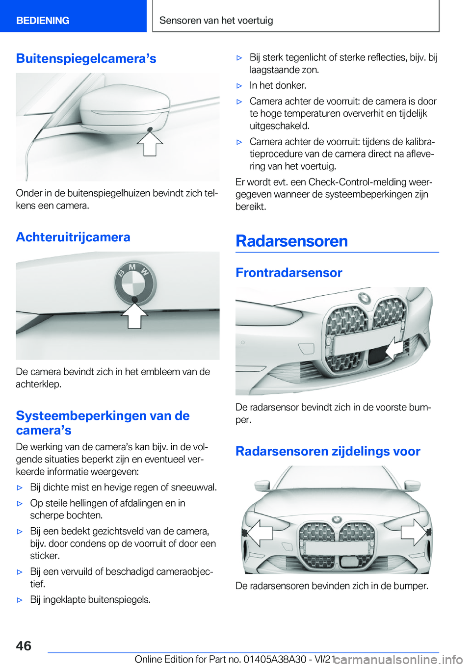 BMW 4 SERIES GRAN COUPE 2022  Instructieboekjes (in Dutch) �B�u�i�t�e�n�s�p�i�e�g�e�l�c�a�m�e�r�as�s
�O�n�d�e�r��i�n��d�e��b�u�i�t�e�n�s�p�i�e�g�e�l�h�u�i�z�e�n��b�e�v�i�n�d�t��z�i�c�h��t�e�lj
�k�e�n�s��e�e�n��c�a�m�e�r�a�.
�A�c�h�t�e�r�u�i�t�r�i�j�