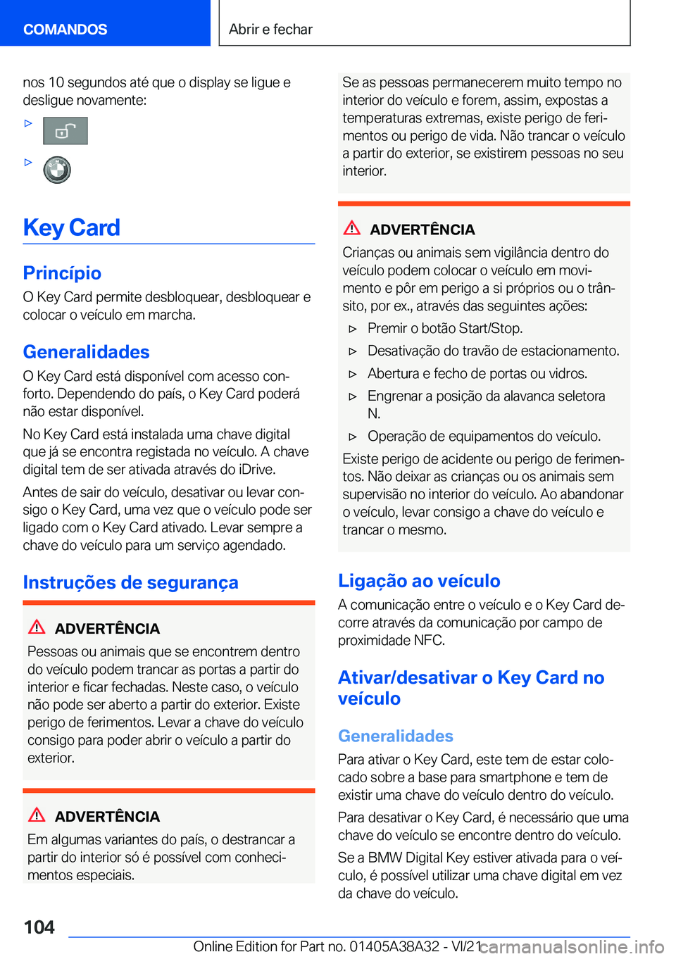BMW 4 SERIES GRAN COUPE 2022  Manual do condutor (in Portuguese) �n�o�s��1�0��s�e�g�u�n�d�o�s��a�t�é��q�u�e��o��d�i�s�p�l�a�y��s�e��l�i�g�u�e��e
�d�e�s�l�i�g�u�e��n�o�v�a�m�e�n�t�e�:xx
�K�e�y��C�a�r�d
�P�r�i�n�c�