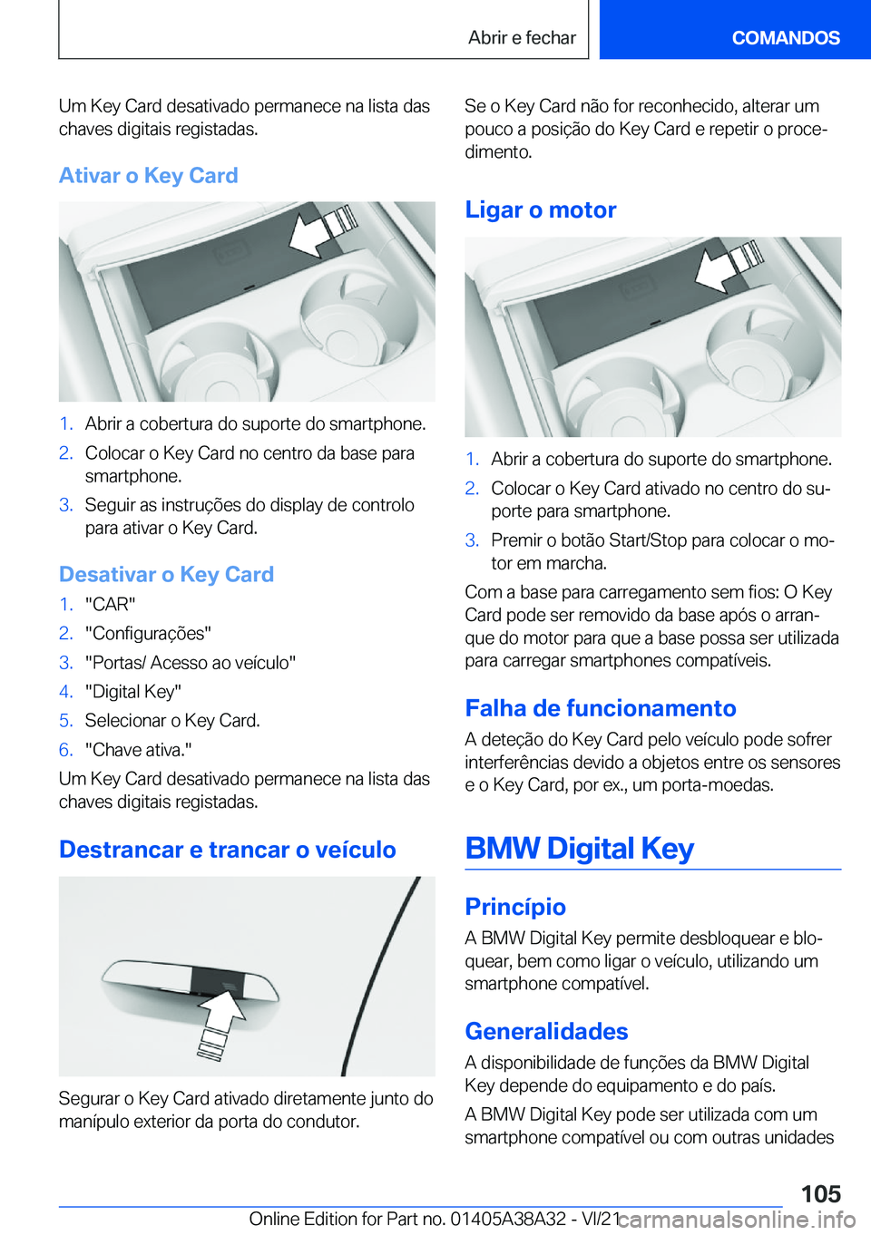 BMW 4 SERIES GRAN COUPE 2022  Manual do condutor (in Portuguese) �U�m��K�e�y��C�a�r�d��d�e�s�a�t�i�v�a�d�o��p�e�r�m�a�n�e�c�e��n�a��l�i�s�t�a��d�a�s�c�h�a�v�e�s��d�i�g�i�t�a�i�s��r�e�g�i�s�t�a�d�a�s�.
�A�t�i�v�a�r��o��K�e�y��C�a�r�d�1�.�A�b�r�i�r��a��