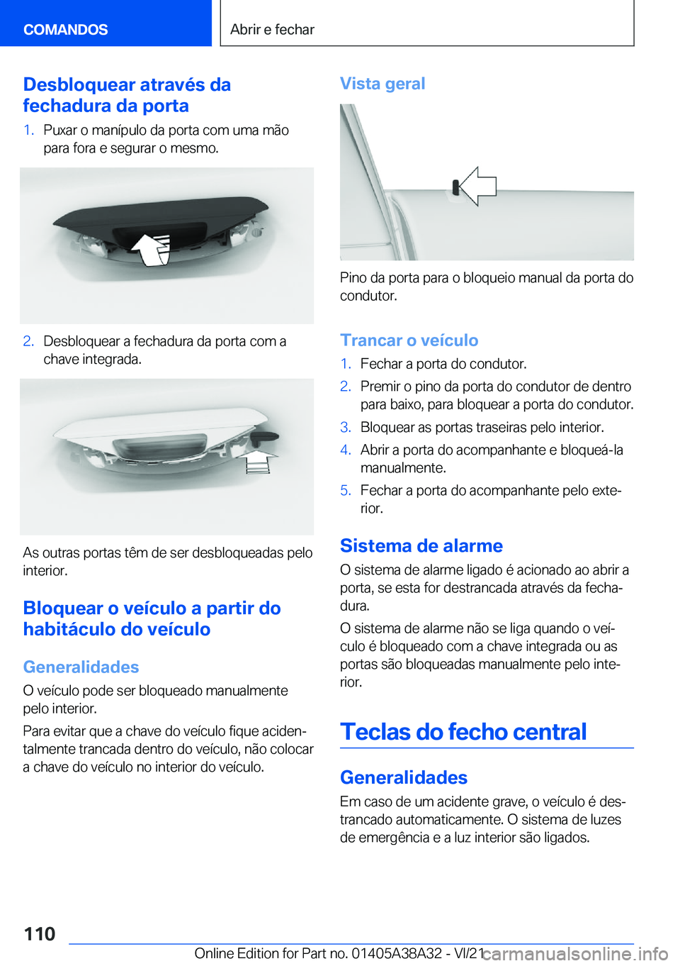 BMW 4 SERIES GRAN COUPE 2022  Manual do condutor (in Portuguese) �D�e�s�b�l�o�q�u�e�a�r��a�t�r�a�v�é�s��d�a
�f�e�c�h�a�d�u�r�a��d�a��p�o�r�t�a�1�.�P�u�x�a�r��o��m�a�n�