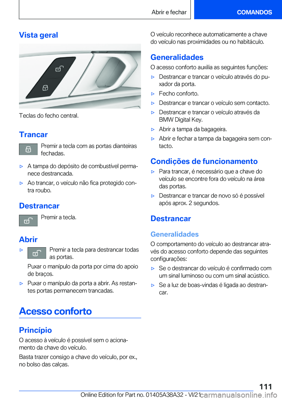 BMW 4 SERIES GRAN COUPE 2022  Manual do condutor (in Portuguese) �V�i�s�t�a��g�e�r�a�l
�T�e�c�l�a�s��d�o��f�e�c�h�o��c�e�n�t�r�a�l�.�T�r�a�n�c�a�r �P�r�e�m�i�r��a��t�e�c�l�a��c�o�m��a�s��p�o�r�t�a�s��d�i�a�n�t�e�i�r�a�s�f�e�c�h�a�d�a�s�.
x�A��t�a�m�p�a�