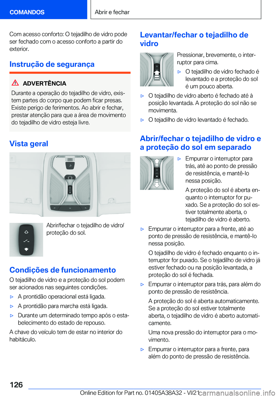 BMW 4 SERIES GRAN COUPE 2022  Manual do condutor (in Portuguese) �C�o�m��a�c�e�s�s�o��c�o�n�f�o�r�t�o�:��O��t�e�j�a�d�i�l�h�o��d�e��v�i�d�r�o��p�o�d�e
�s�e�r��f�e�c�h�a�d�o��c�o�m��o��a�c�e�s�s�o��c�o�n�f�o�r�t�o��a��p�a�r�t�i�r��d�o �e�x�t�e�r�i�o�r