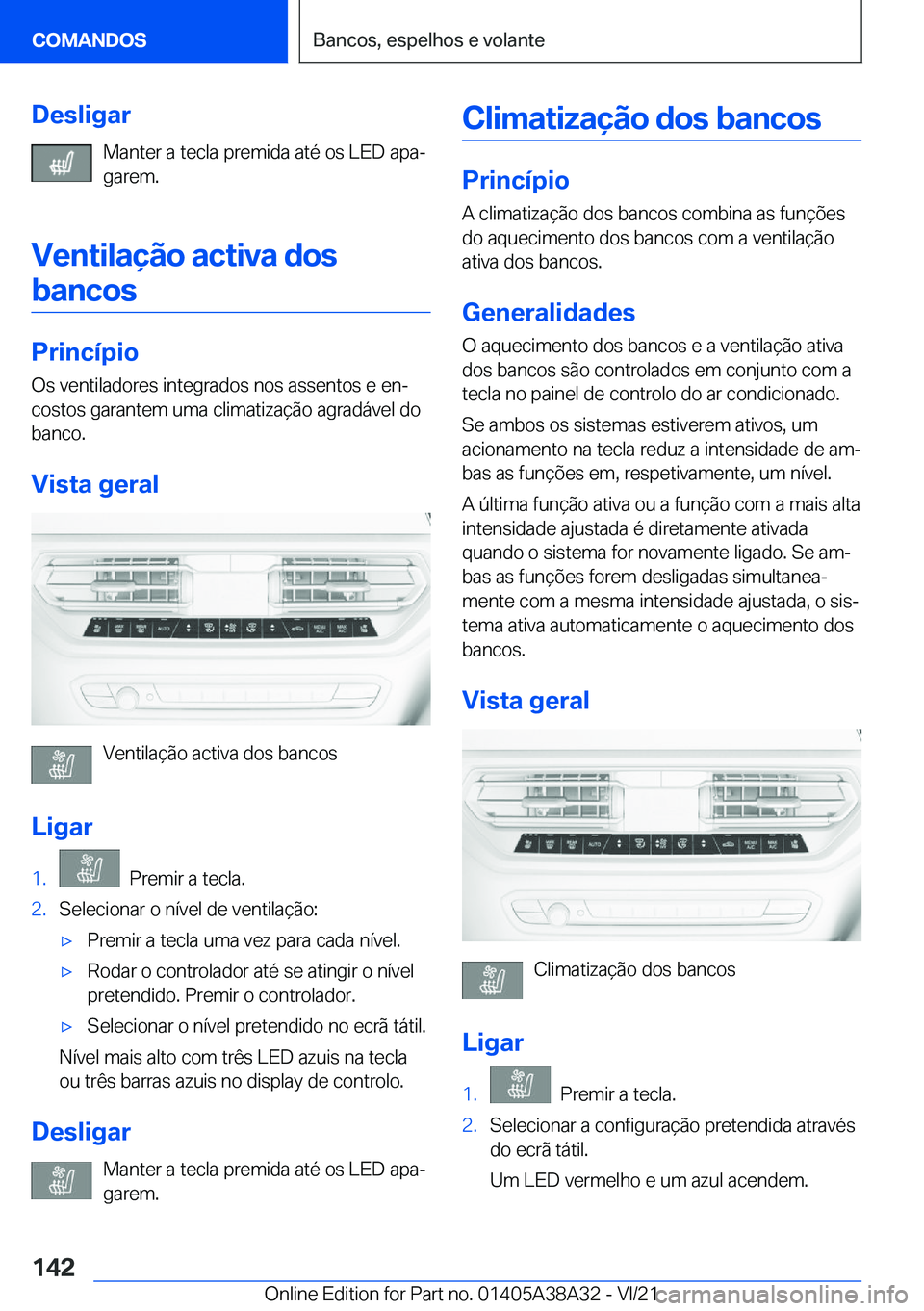 BMW 4 SERIES GRAN COUPE 2022  Manual do condutor (in Portuguese) �D�e�s�l�i�g�a�r�M�a�n�t�e�r��a��t�e�c�l�a��p�r�e�m�i�d�a��a�t�é��o�s��L�E�D��a�p�aª
�g�a�r�e�m�.
�V�e�n�t�i�l�a�