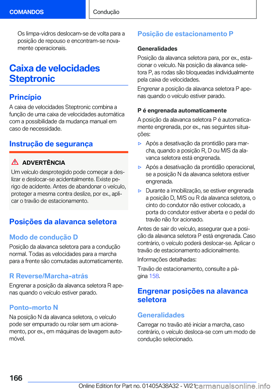 BMW 4 SERIES GRAN COUPE 2022  Manual do condutor (in Portuguese) �O�s��l�i�m�p�a�-�v�i�d�r�o�s��d�e�s�l�o�c�a�m�-�s�e��d�e��v�o�l�t�a��p�a�r�a��a
�p�o�s�i�