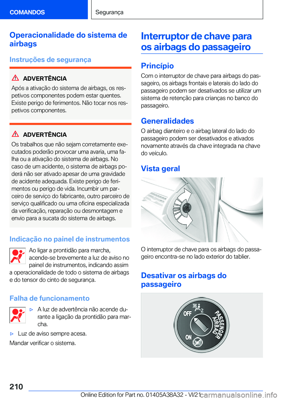 BMW 4 SERIES GRAN COUPE 2022  Manual do condutor (in Portuguese) �O�p�e�r�a�c�i�o�n�a�l�i�d�a�d�e��d�o��s�i�s�t�e�m�a��d�e
�a�i�r�b�a�g�s
�I�n�s�t�r�u�