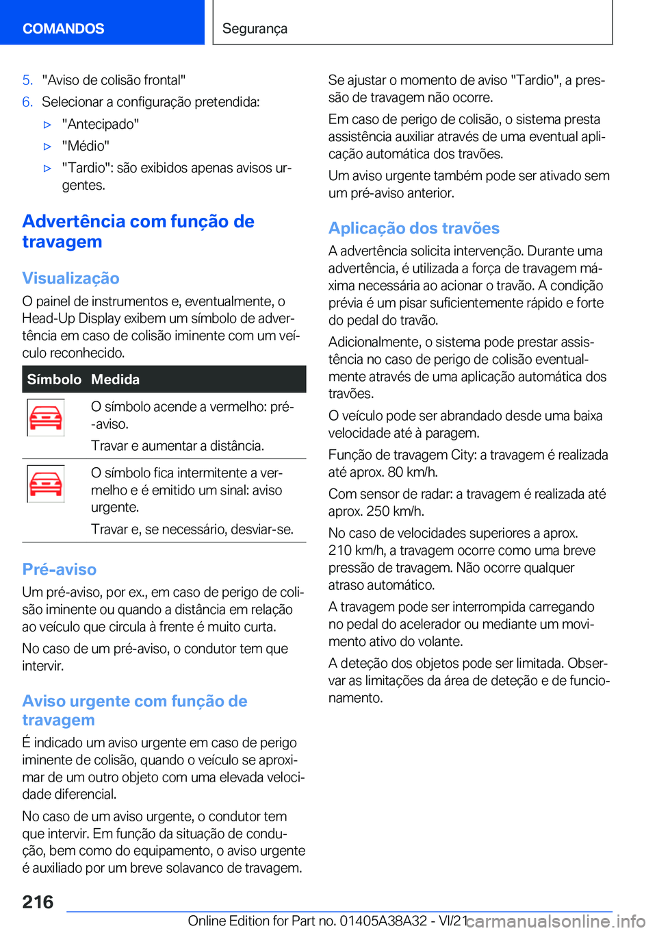 BMW 4 SERIES GRAN COUPE 2022  Manual do condutor (in Portuguese) �5�.��A�v�i�s�o��d�e��c�o�l�i�s�ã�o��f�r�o�n�t�a�l��6�.�S�e�l�e�c�i�o�n�a�r��a��c�o�n�f�i�g�u�r�a�