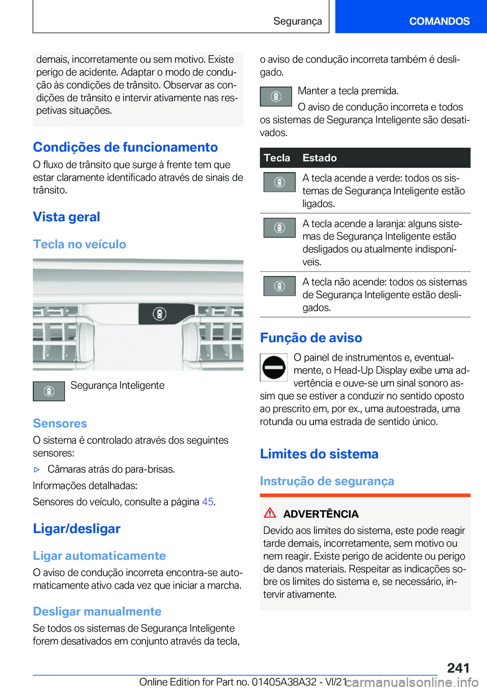 BMW 4 SERIES GRAN COUPE 2022  Manual do condutor (in Portuguese) �d�e�m�a�i�s�,��i�n�c�o�r�r�e�t�a�m�e�n�t�e��o�u��s�e�m��m�o�t�i�v�o�.��E�x�i�s�t�e
�p�e�r�i�g�o��d�e��a�c�i�d�e�n�t�e�.��A�d�a�p�t�a�r��o��m�o�d�o��d�e��c�o�n�d�uª �
